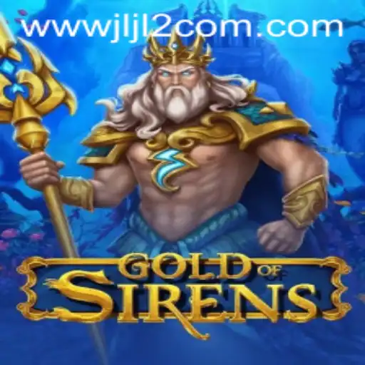 Exploring the Enchanting World of GoldofSirens: A Thrilling Gaming Experience